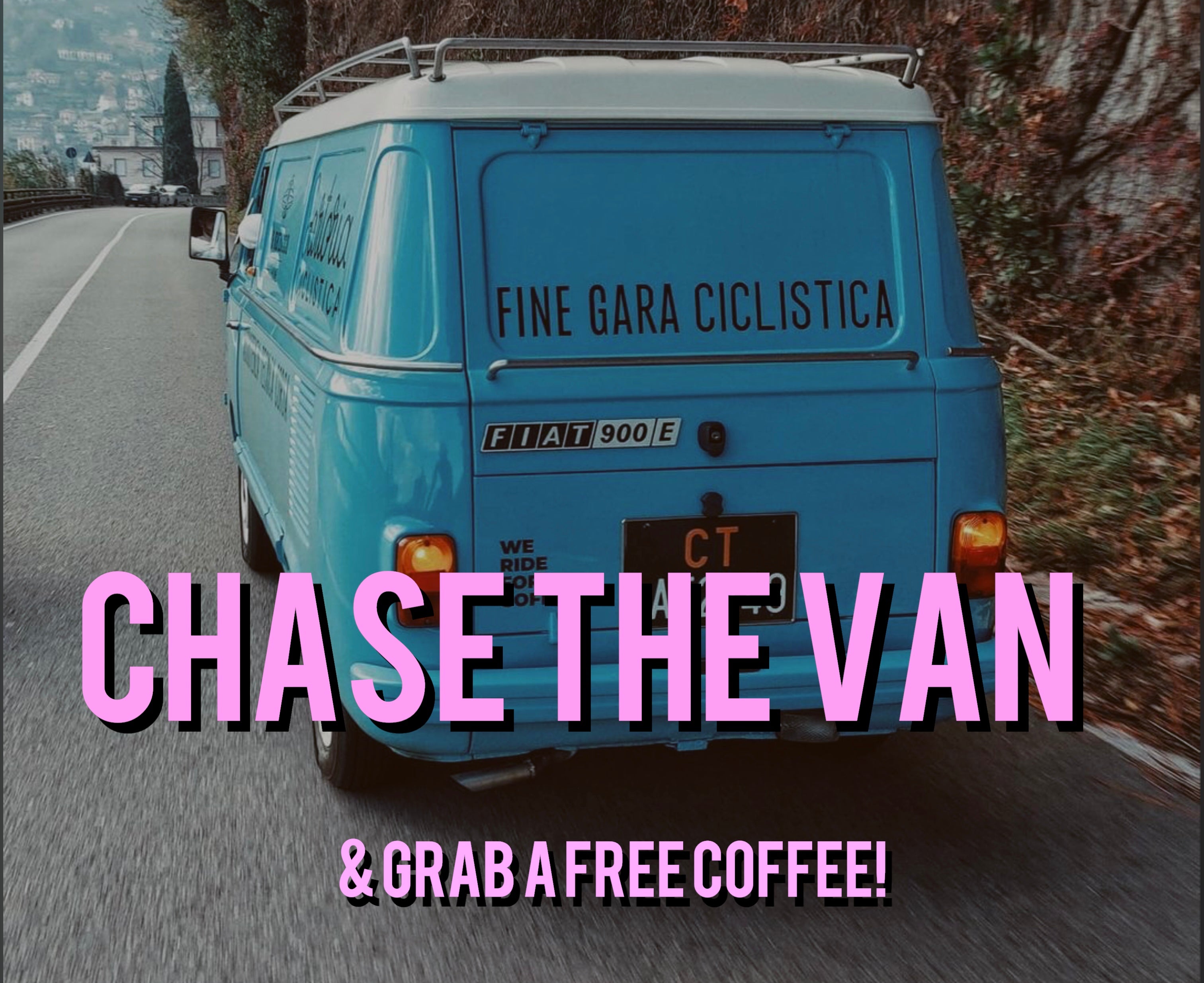 CHASE THE VAN & grab a free coffee!